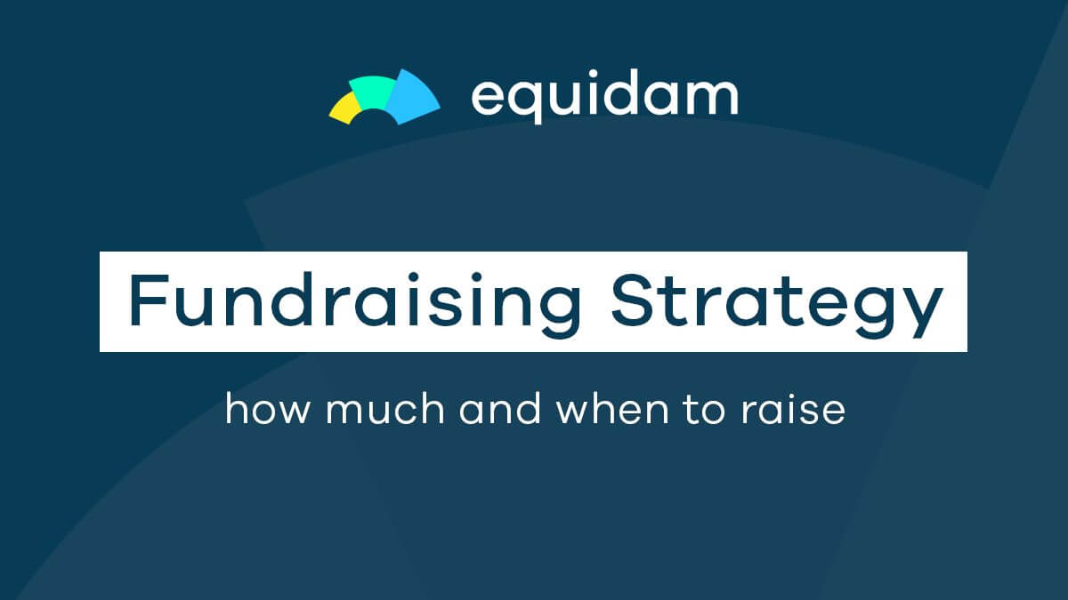 Startup fundraising strategy - how much and when to raise